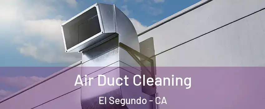  Air Duct Cleaning El Segundo - CA