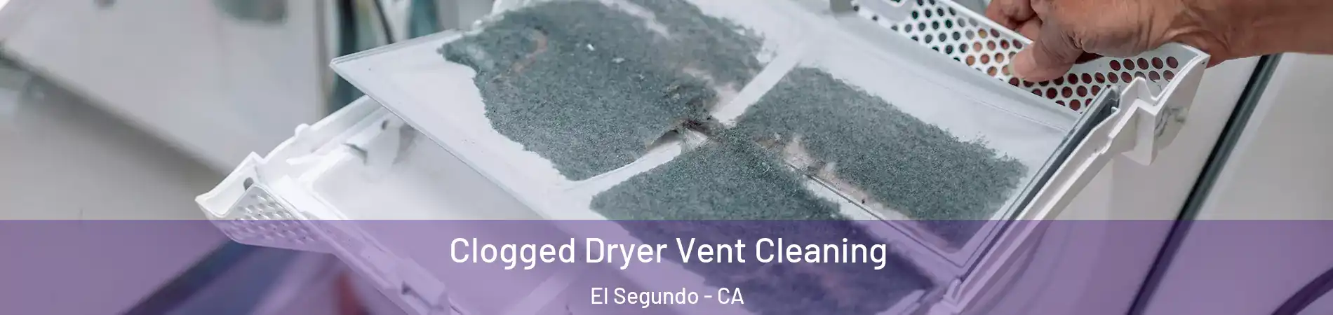  Clogged Dryer Vent Cleaning El Segundo - CA