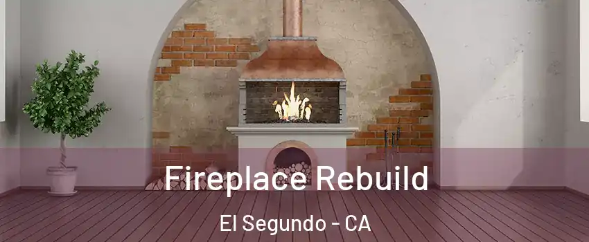  Fireplace Rebuild El Segundo - CA