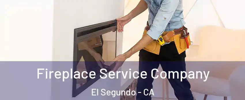  Fireplace Service Company El Segundo - CA