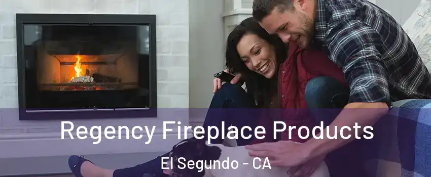  Regency Fireplace Products El Segundo - CA