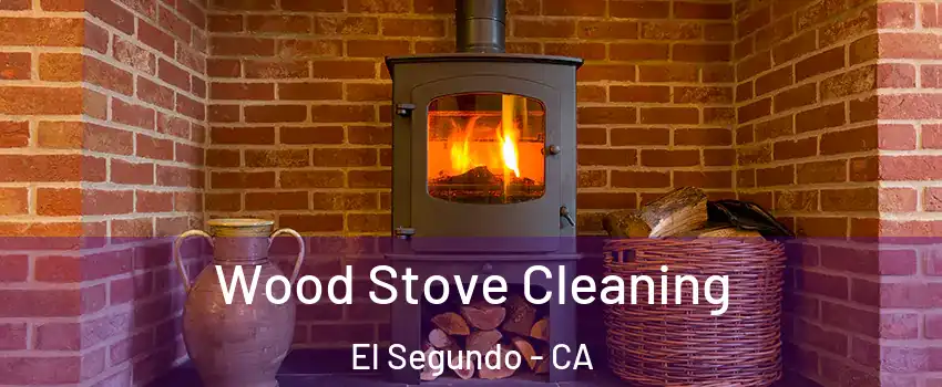  Wood Stove Cleaning El Segundo - CA